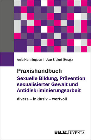 Praxishandbuch Sexuelle Bildung, Prävention sexualisierter Gewalt und Antidiskriminierungsarbeit.