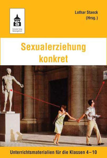 Sexualerziehung konkret. Unterrichtsmaterialien für die Klassen 4-10.