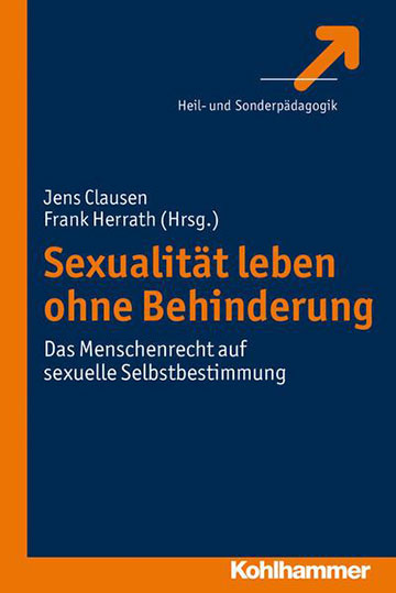 Sexualität leben ohne Behinderung: Das Menschenrecht auf sexuelle Selbstbestimmung.