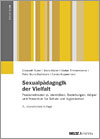 Sexualpädagogik der Vielfalt: Praxismethoden zu Identitäten, Beziehungen, Körper und Prävention für Schule und Jugendarbeit